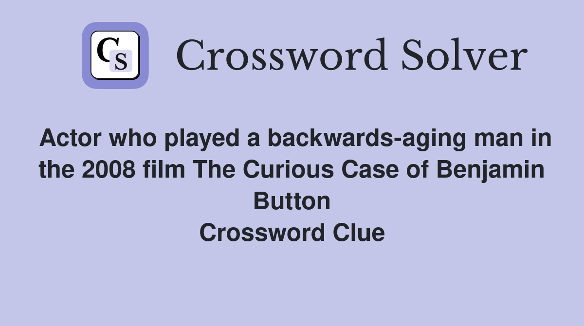 Actor who played a backwardsaging man in the 2008 film The Curious